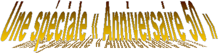 Une spéciale « Anniversaire 50 »